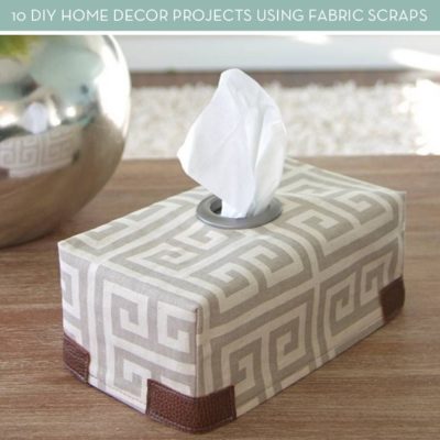 10 DIY Home Decor Projects Using Fabric Scraps