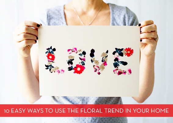 10 Ways To Use The Floral Trend At Home