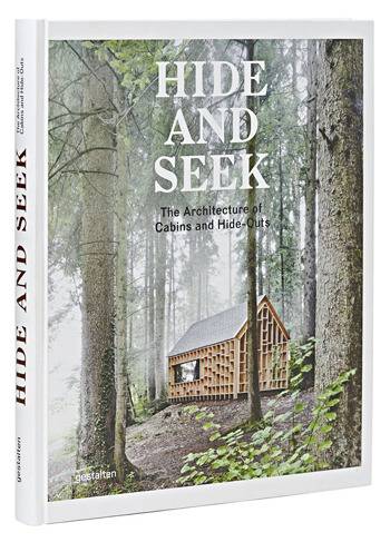 Hide and Seek: The Architecture of Cabins and Hideouts by Sofia Borges