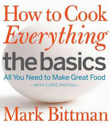 How to Cook Everything The Basics: All You Need to Make Great Food by Mark Bitman