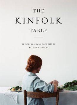 The Kinfolk Table: Recipes for Small Gatherings by Nathan Williams