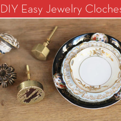 DIY Jewelry Cloches