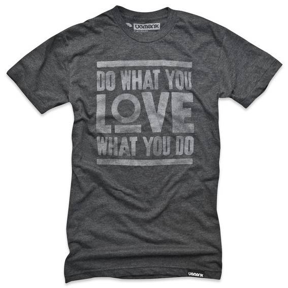 A gray T-shirt that says Do What You Love What You Do