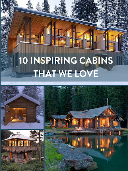 10 Inspiring Cabins in the Woods That We Love