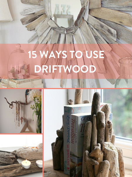 15 ways to use driftwood in our homes