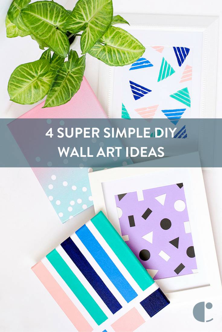 4 Super Simple DIY Wall Art Ideas
