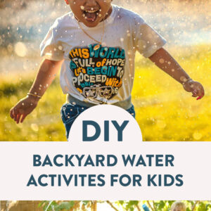 BACKYARD WATER ACTIVITES FOR KIDS