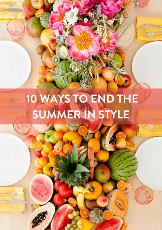 10 Ideas For Ending The Summer In Style 
