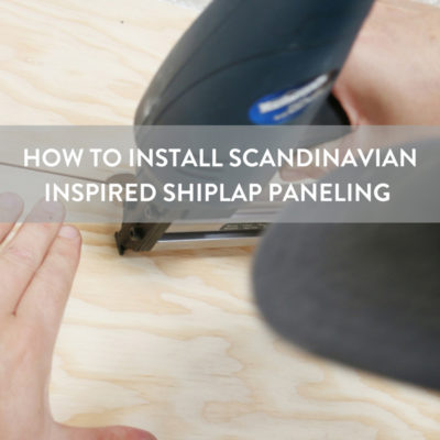 How to: Install Scandinavian-inspired Shiplap Paneling
