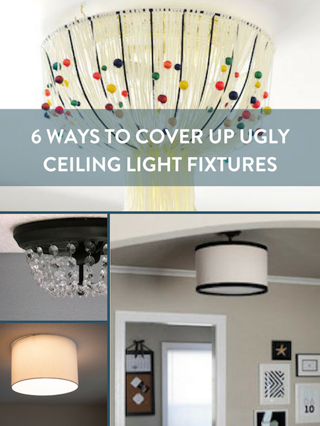 PInterest image for 6 ways to cover ugly ceiling light fixtures