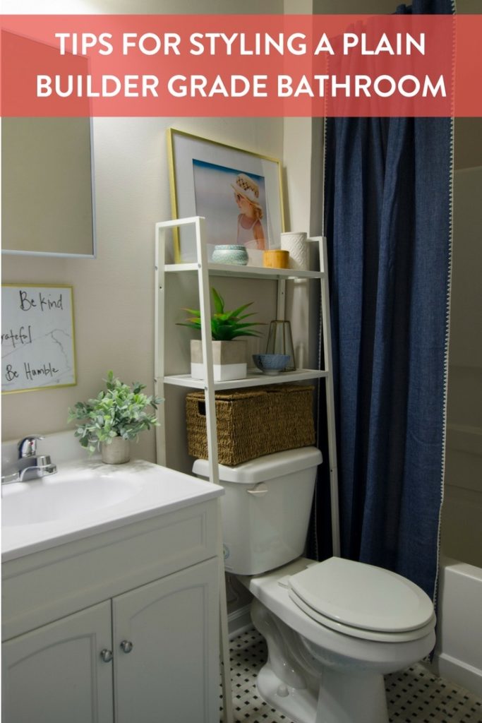 Tips to Style A Plain Jane Builder Grade Bathroom Curbly
