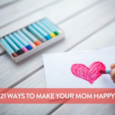 Make Your Mom the Happiest Mom on the Planet