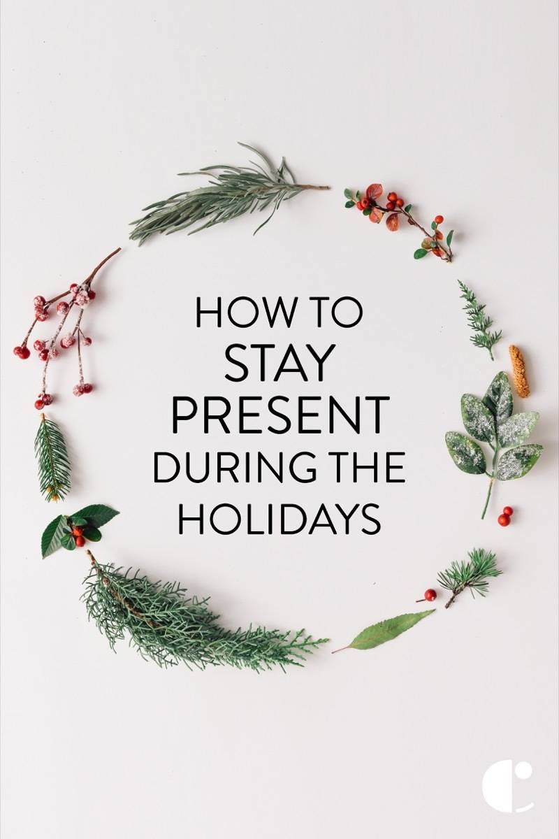 How to stay present during the holiday season